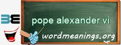 WordMeaning blackboard for pope alexander vi